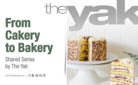 From Cakery to Bakery - Shared Series by The Yak